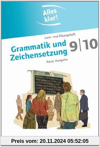 Alles klar! - Deutsch - Sekundarstufe I - Neue Ausgabe: 9./10. Schuljahr - Grammatik und Zeichensetzung: Lern- und Übung