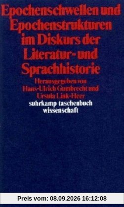Epochenschwellen und Epochenstrukturen im Diskurs der Literaturhistorie und Sprachhistorie