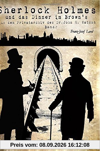 Sherlock Holmes und das Dinner im Brown's (Aus dem Privatarchiv des Dr. John H. Watson)