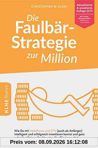 Die Faulbär-Strategie zur Million: Wie Du mit Indexfonds und ETFs (auch als Anfänger) intelligent und erfolgreich investieren kannst und ganz nebenbei ... finance / Finanzielle Freiheit erreichen)