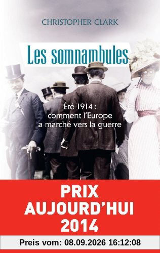 Les somnambules : été 1914, comment l'Europe a marché vers la guerre