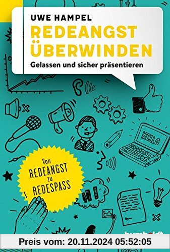 Redeangst überwinden: Gelassen und sicher präsentieren. Von Redeangst zu Redespaß