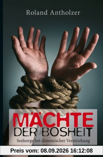 Mächte der Bosheit: Seelsorge bei dämonischer Verstrickung