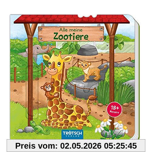 Trötsch Pappenbuch Alle meine Zootiere: Kinderbuch Entdeckerbuch Beschäftigungsbuch Spielbuch