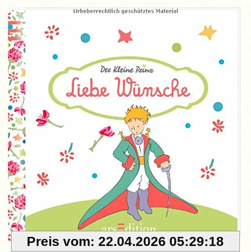 Liebe Wünsche: Der Kleine Prinz - Die schönsten Zitate von Antoine de Saint-Exupéry
