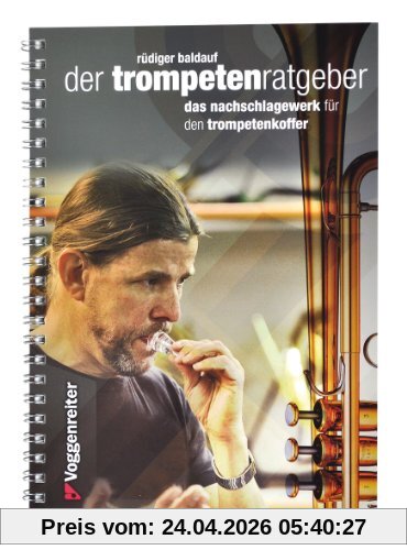 Der Trompeten-Ratgeber: Das Nachschlagewerk für den Trompetenkoffer