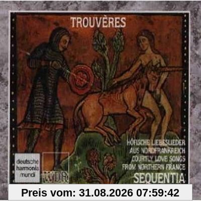 Trouveres - Höfische Liebeslieder aus Nordfrankreich