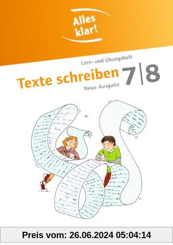 Alles klar! - Deutsch - Sekundarstufe I - Neue Ausgabe: 7./8. Schuljahr - Texte schreiben: Lern- und Übungsheft mit beig