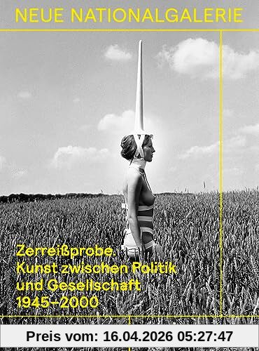 Zerreißprobe: Kunst zwischen Politik und Gesellschaft 1945-2000. Sammlung der Nationalgalerie
