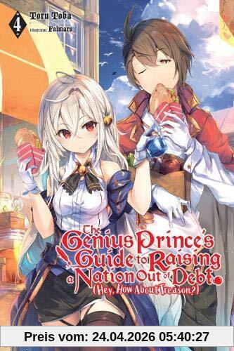 Toru Toba The Genius Prince's Guide To Raising A Nation Out Of Debt (Hey, How About Treason?), Vol. 4
