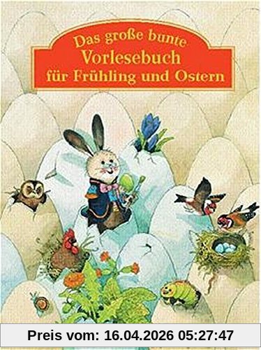 Das große bunte Vorlesebuch für Frühling und Ostern