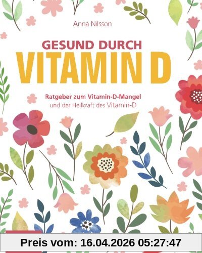 Gesund durch Vitamin-D: Der Vitamin-D Ratgeber