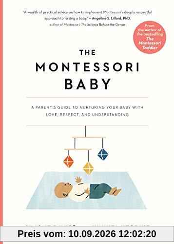 Montessori Baby: A Parent's Guide to Nurturing Your Baby with Love, Respect, and Understanding