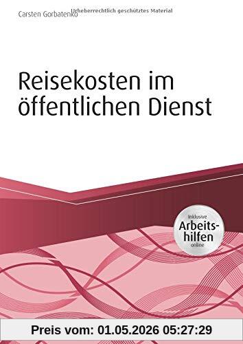 Reisekosten im öffentlichen Dienst - inkl. Arbeitshilfen online (Haufe Fachbuch)
