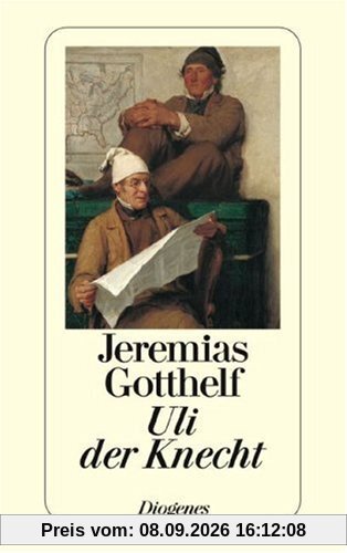 Uli, der Knecht: Wie Uli der Knecht glücklich wird. Eine Gabe für Dienstboten und Meisterleute