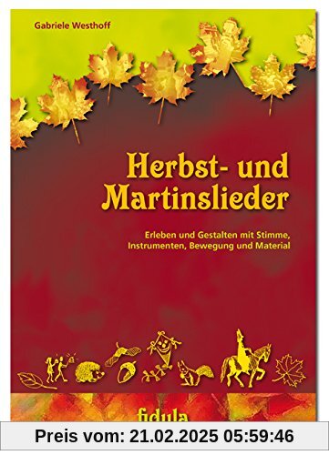 Herbst- und Martinslieder: Erleben und Gestalten mit Stimme, Instrumenten, Bewegung und Material, Buch incl. CD