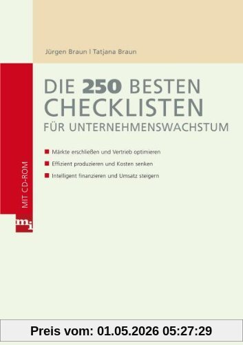Die 250 besten Checklisten für Unternehmenswachstum: Märkte erschließen und Vertrieb optimieren, Effizient produzieren und Kosten senken, Intelligent finanzieren und Umsatz steigern