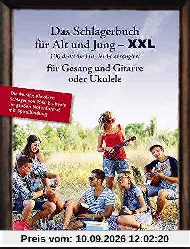Das Schlagerbuch für Alt und Jung XXL: 100 deutsche Hits leicht arrangiert für Gesang und Gitarre oder Ukulele. Gesang und Gitarre oder Ukulele. Liederbuch. (Liederbücher für Alt und Jung)