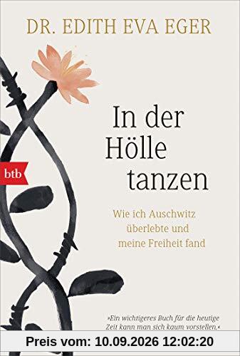 In der Hölle tanzen: Wie ich Auschwitz überlebte und meine Freiheit fand