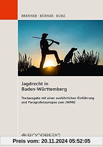 Jagdrecht in Baden-Württemberg: Textausgabe mit einer ausführlichen Einführung und Paragrafensynopse zum JWMG