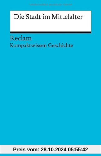 Die Stadt im Mittelalter: (Kompaktwissen Geschichte)