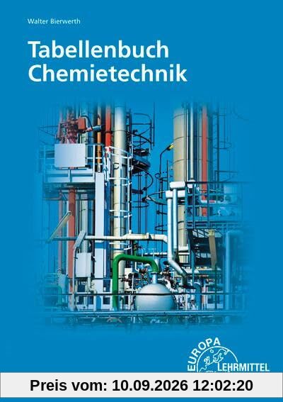 Tabellenbuch Chemietechnik: Daten - Formeln - Normen - Vergleichende Betrachtungen