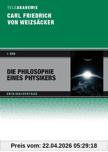 Carl Friedrich von Weizäcker - Die Philosophie eines Physikers