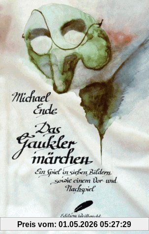 Das Gauklermärchen: Ein Theaterspiel: Ein Spiel in sieben Bildern sowie einem Vor- und Nachspiel