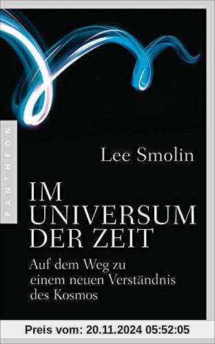 Im Universum der Zeit: Auf dem Weg zu einem neuen Verständnis des Kosmos