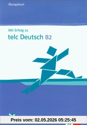 Mit Erfolg zu telc Deutsch (B2). Zertifikat Deutsch Plus. Mit Erfolg zu telc Deutsch B2. Übungsbuch mit Audio-CD