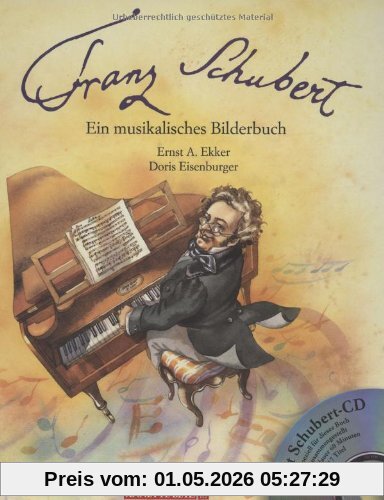 Franz Schubert. Ein musikalisches Bilderbuch. Inkl. CD