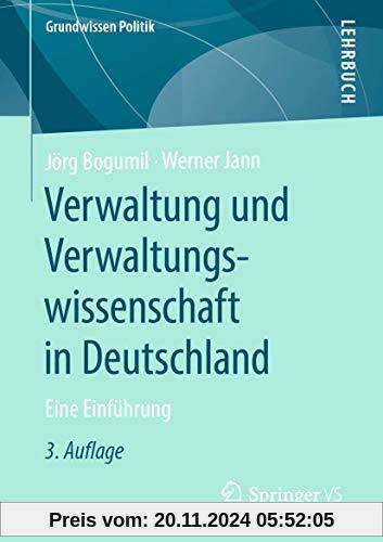 Verwaltung und Verwaltungswissenschaft in Deutschland: Eine Einführung (Grundwissen Politik)