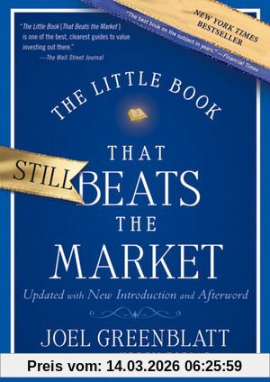 Joel Greenblatt The Little Book That Still Beats The Market, Your Safe Haven In Good Times Or Bad (Little Book, Big Profits)