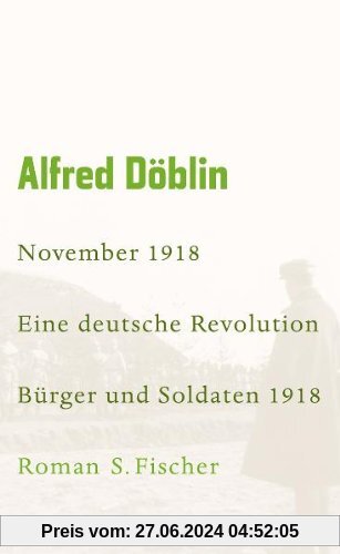Werke, Band 4: November 1918. Eine deutsche Revolution. Erzählwerk in drei Teilen. Erster Teil: Bürger und Soldaten 1918
