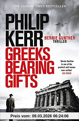 Philip Kerr Greeks Bearing Gifts, Bernie Gunther Thriller 13