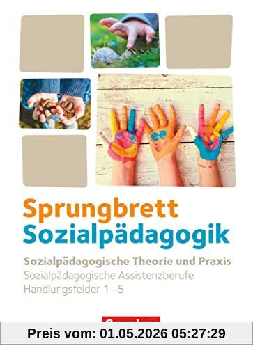 Sprungbrett Sozialpädagogik - Kinderpflege, Sozialpädagogische Assistenz und Sozialassistenz - Sozialpädagogische Assistenzkräfte - Handlungsfeld 1-5: Sozialpädagogische Theorie und Praxis - Schulbuch