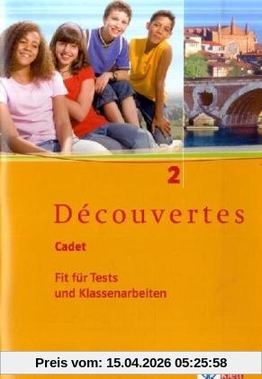 Découvertes Cadet. Das neue Lehrwerk speziell für jüngere Lerner: Découvertes Cadet. Fit für Tests und Klassenarbeiten 2. Arbeitsheft  mit Lösungen: BD 2