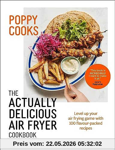 Poppy O'Toole Poppy Cooks, The Actually Delicious Air Fryer Cookbook