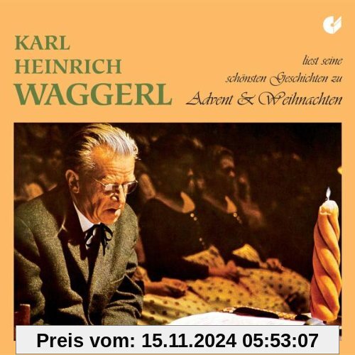 Karl Heinrich Waggerl liest seine schönsten Geschichten zu Advent und Weihnachten