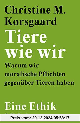 Tiere wie wir: Warum wir moralische Pflichten gegenüber Tieren haben