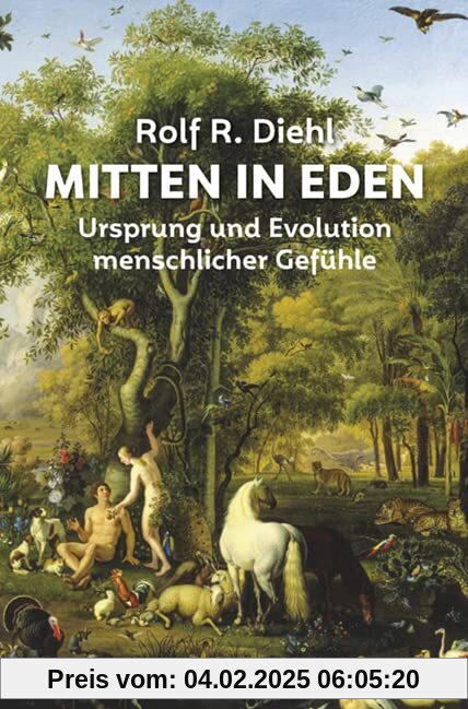 Mitten in Eden: Ursprung und Evolution menschlicher Gefühle