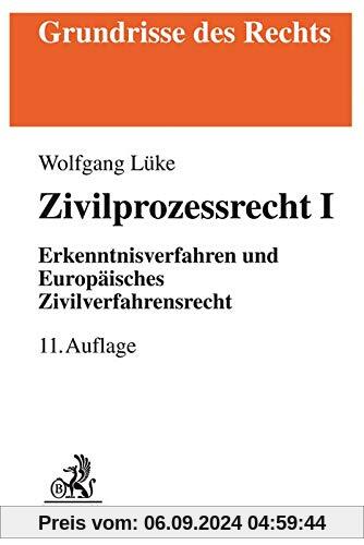 Zivilprozessrecht I: Zivilprozessrecht, Erkenntnisverfahren, Europäisches Zivilverfahrensrecht