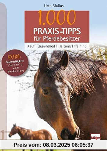 1000 Praxis-Tipps für Pferdebesitzer: Kauf - Gesundheit - Haltung