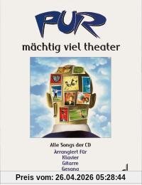 PUR mächtig viel theater. Alle Songs der CD - Arrangiert für Klavier - Gitarre - Gesang