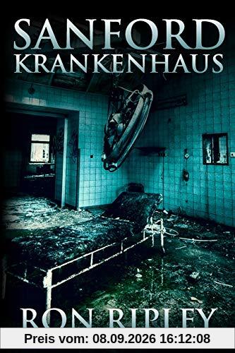 Sanford Krankenhaus: Übernatürlicher Horror mit gruseligen Geistern und Spukhäusern (Berkley Street-Serie, Band 4)