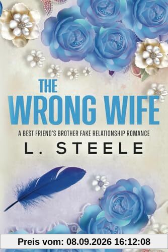 The Wrong Wife: A Best Friend's Brother Fake Relationship Romance (Morally Grey Billionaires)