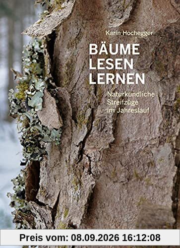 Bäume lesen lernen: Naturkundliche Streifzüge im Jahreslauf