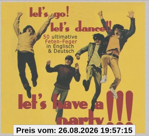 Let's Go! Let's Dance!! Let's Have A Party!!! 50 ultimative Feten-Feger in Englisch & Deutsch