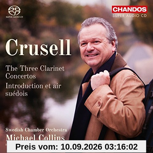 Crusell: Klarinettenkonzerte Op. 1 ,5 & 11 /Introduction et air suédois Op. 12