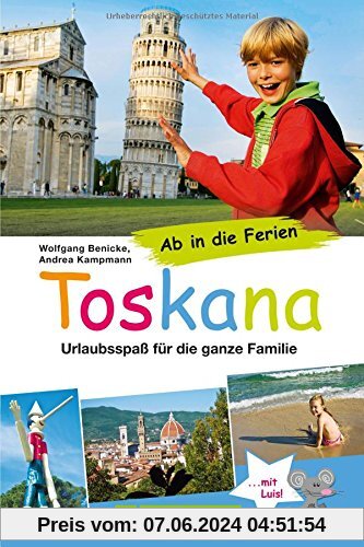Familienreiseführer Toskana: Urlaubsspaß für die ganze Familie. Die besten Tipps für den Familienurlaub mit Kindern: Str